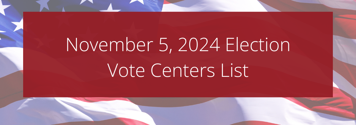 November 5, 2024 Election Vote Centers List